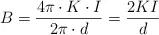 B = \frac{4\pi \cdot K\cdot I}{2\pi \cdot d}  = \frac{2KI}{d}