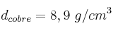 d_{cobre} = 8,9\ g/cm^3