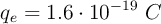 q_e= 1.6\cdot 10^{-19}\ C