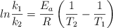 ln\frac{k_1}{k_2}  = \frac{E_a}{R}\left(\frac{1}{T_2} - \frac{1}{T_1}\right)