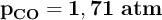 \bf p_{CO} = 1,71\ atm