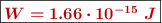\fbox{\color[RGB]{192,0,0}{\bm{W = 1.66\cdot 10^{-15}\ J}}}}