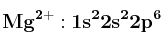 \bf Mg^{2+}: 1s^22s^22p^6
