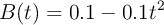 B(t)=0.1-0.1t^2