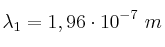 \lambda_1 = 1,96\cdot 10^{-7}\ m