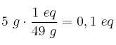 5\ g\cdot \frac{1\ eq}{49\ g} = 0,1\ eq