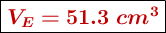\fbox{\color[RGB]{192,0,0}{\bm{V_E = 51.3\ cm^3}}}