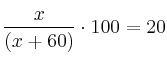 \frac{x}{(x + 60)}\cdot 100 = 20