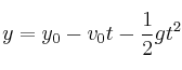 y = y_0 - v_0 t - \frac{1}{2}g t^2