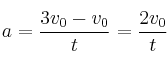 a = \frac{3v_0 - v_0}{t} = \frac{2v_0}{t}