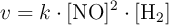 v = k\cdot [\ce{NO}]^2\cdot [\ce{H2}]