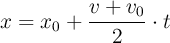 x = x_0 + \frac{v + v_0}{2}\cdot t