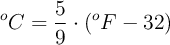 ^oC = \frac{5}{9}\cdot (^oF - 32)