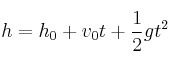 h = h_0 + v_0t + \frac{1}{2}gt^2