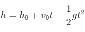 h = h_0 + v_0t - \frac{1}{2}gt^2