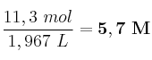 \frac{11,3\ mol}{1,967\ L} = \bf 5,7\ M