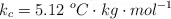k_c = 5.12\ ^oC\cdot kg\cdot mol^{-1}