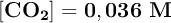 \bf [CO_2] = 0,036\ M