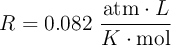 R = 0.082\ \frac{\text{atm}\cdot L}{K\cdot \text{mol}}