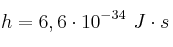 h = 6,6\cdot 10^{-34}\ J\cdot s