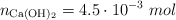 n_{\ce{Ca(OH)2}} = 4.5\cdot 10^{-3}\ mol
