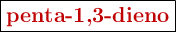 \fbox{\color[RGB]{192,0,0}{\textbf{penta-1,3-dieno}}}