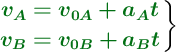 \left {\color[RGB]{2,112,20}{\bm{v_A = v_{0A} + a_At}}} \atop {\color[RGB]{2,112,20}{\bm{v_B = v_{0B} + a_Bt}}} \right \}