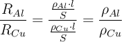 \frac{R_{Al}}{R_{Cu}} = \frac{\frac{\rho_{Al}\cdot l}{S}}{\frac{\rho_{Cu}\cdot l}{S}} = \frac{\rho_{Al}}{\rho_{Cu}}