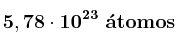 \bf 5,78\cdot 10^{23}\ \acute{a}tomos