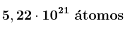 \bf 5,22\cdot 10^{21}\ \acute{a}tomos
