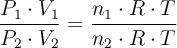 \frac{P_1\cdot V_1}{P_2\cdot V_2} = \frac{n_1\cdot R\cdot T}{n_2\cdot R\cdot T}