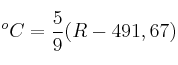 ^oC = \frac{5}{9}(R - 491,67)