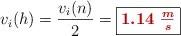 v_i(h) = \frac{v_i(n)}{2} = \fbox{\color[RGB]{192,0,0}{\bm{1.14\ \frac{m}{s}}}}