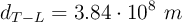 d_{T-L} = 3.84\cdot 10^8\ m