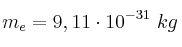 m_e = 9,11\cdot 10^{-31}\ kg