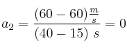 a_2 = \frac{(60 - 60)\frac{m}{s}}{(40 - 15)\ s} = 0