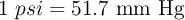 1\ psi = 51.7\ \text{mm Hg}