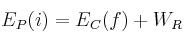 E_P(i) = E_C(f) + W_R