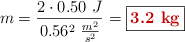 m = \frac{2\cdot 0.50\ J}{0.56^2\ \frac{m^2}{s^2}} = \fbox{\color[RGB]{192,0,0}{\bf 3.2\ kg}}