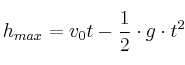 h_{max} = v_0t - \frac{1}{2}\cdot g\cdot t^2