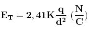 \bf E_T = 2,41K\frac{q}{d^2}\ (\frac{N}{C})
