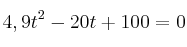 4,9t^2 - 20t + 100 = 0