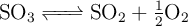 \ce{SO3 <=> SO2 + \textstyle{1\over 2}O2}