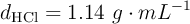 d_{\ce{HCl}} = 1.14\ g\cdot mL^{-1}