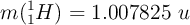 m(^1_1H) = 1.007825\ u