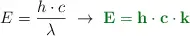 E = \frac{h\cdot c}{\lambda}\ \to\ \color[RGB]{2,112,20}{\bf E = h\cdot c\cdot k}