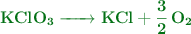 \color[RGB]{2,112,20}{\textbf{\ce{KClO3 -> KCl + 3/2 O2}}}