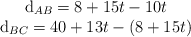 \begin{tabular}{\left} d_{AB} = 8 + 15t - 10t \\ d_{BC} = 40 + 13t - (8 + 15t) \end{tabular}