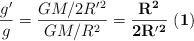 \frac{g^{\prime}}{g} = \frac{GM/2R^{\prime}^2}{GM/R^2} = \bf \frac{R^2}{2R^{\prime}^2}\ (1)