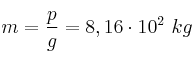 m = \frac{p}{g} = 8,16\cdot 10^2\ kg